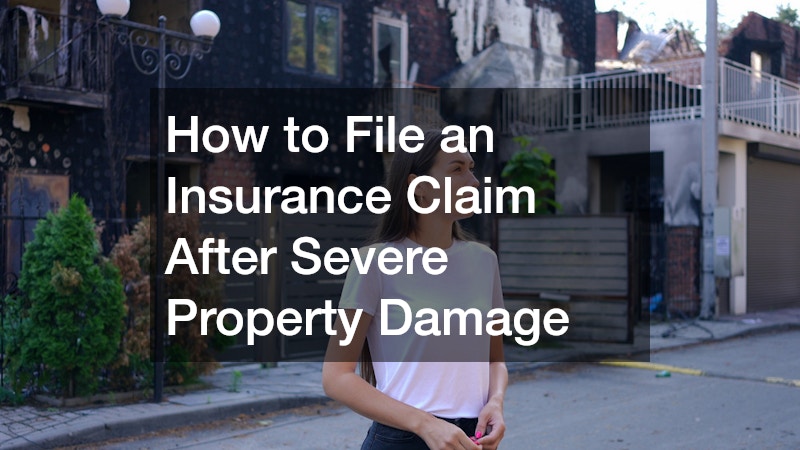 How to File an Insurance Claim After Severe Property Damage